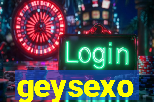 geysexo