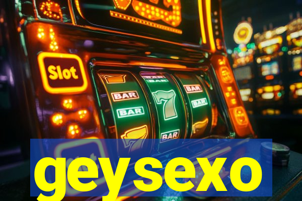 geysexo