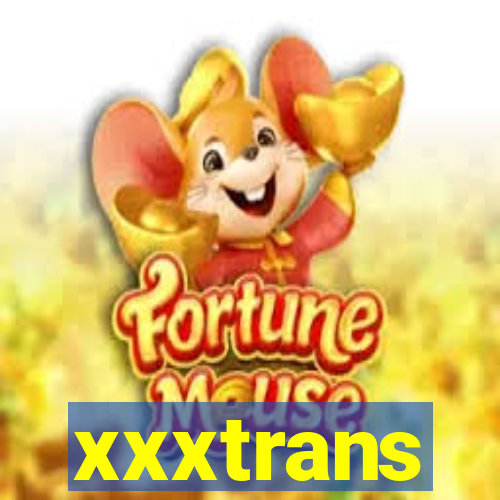 xxxtrans