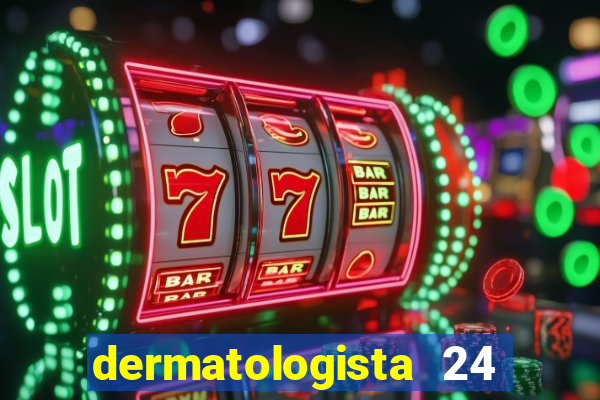 dermatologista 24 horas sp