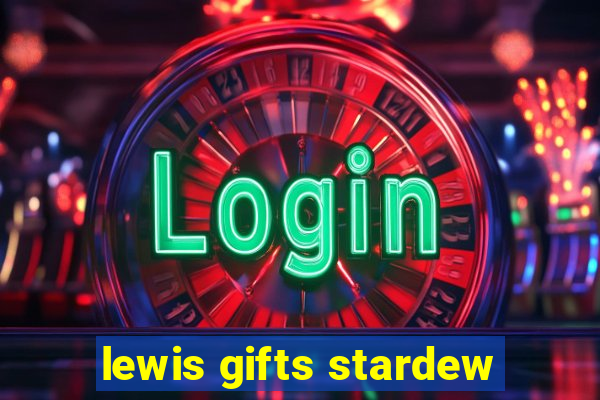 lewis gifts stardew