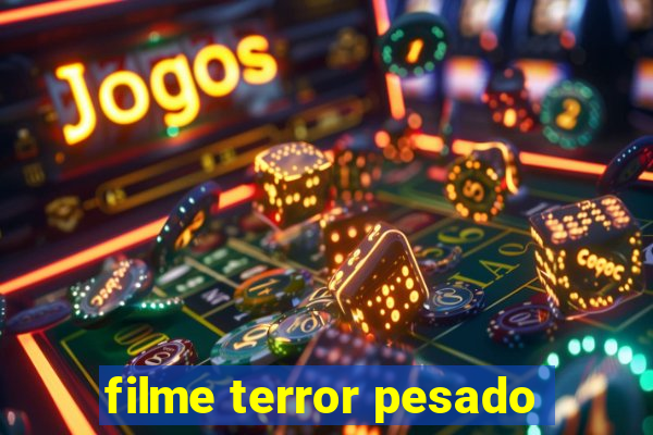 filme terror pesado