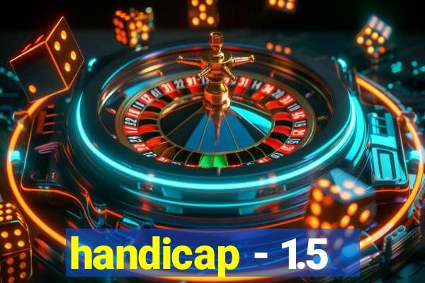 handicap - 1.5