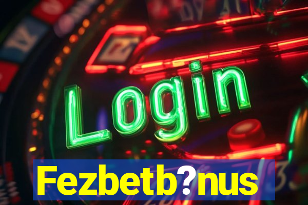 Fezbetb?nus