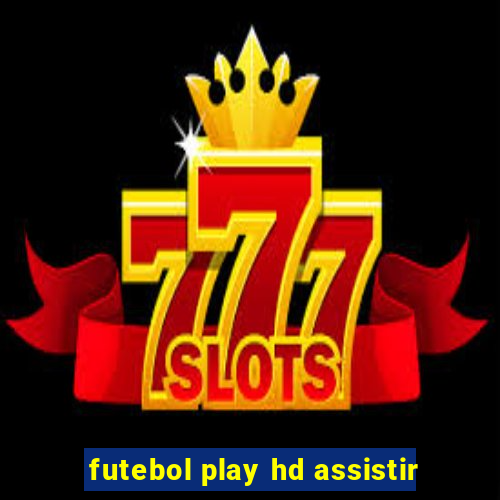 futebol play hd assistir