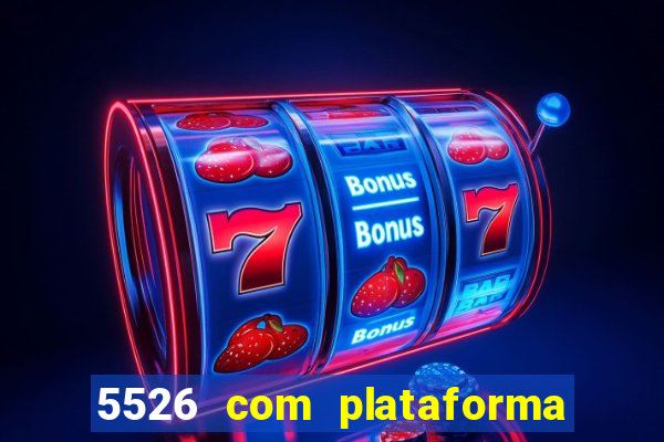 5526 com plataforma de jogos