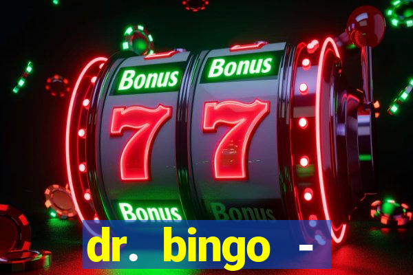 dr. bingo - videobingo   slots