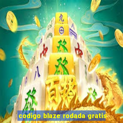 codigo blaze rodada gratis