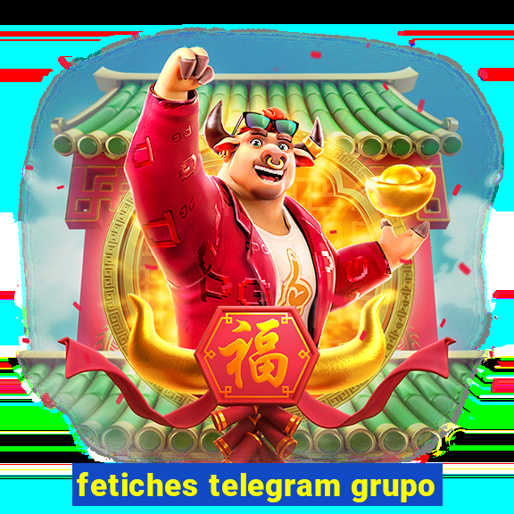 fetiches telegram grupo