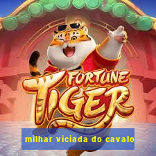 milhar viciada do cavalo