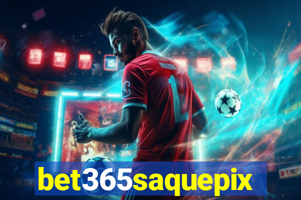 bet365saquepix