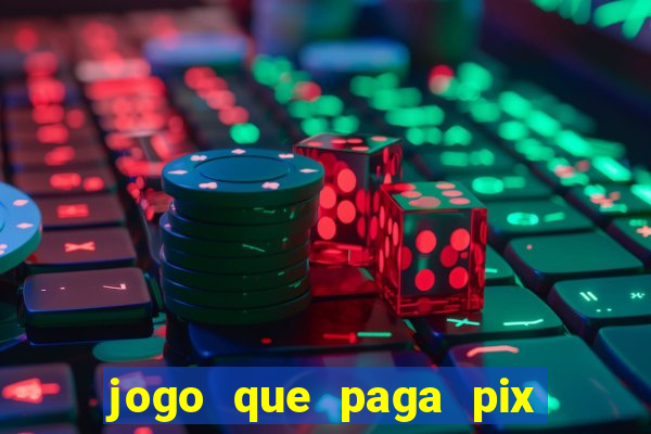 jogo que paga pix de verdade