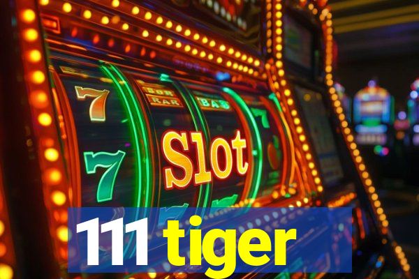 111 tiger