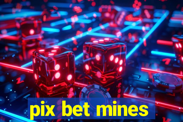 pix bet mines