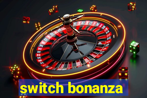 switch bonanza