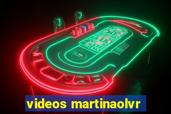 videos martinaolvr