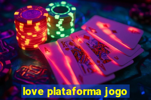 love plataforma jogo