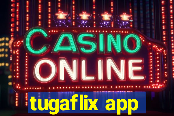 tugaflix app