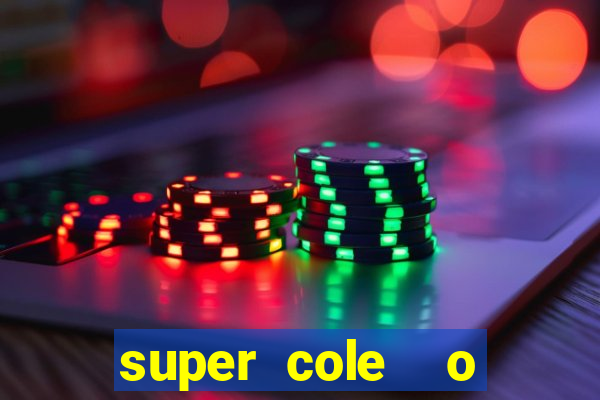 super cole  o 7784 jogos download