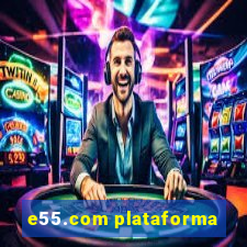 e55.com plataforma