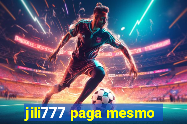 jili777 paga mesmo