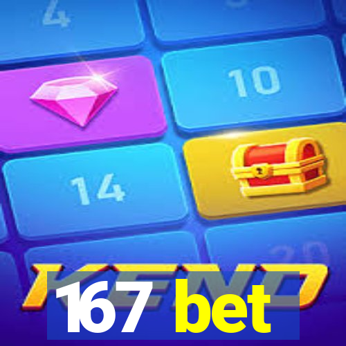 167 bet