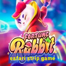 safari strip game