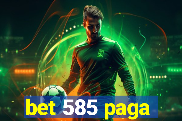 bet 585 paga