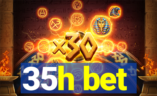 35h bet