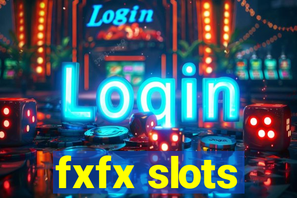 fxfx slots