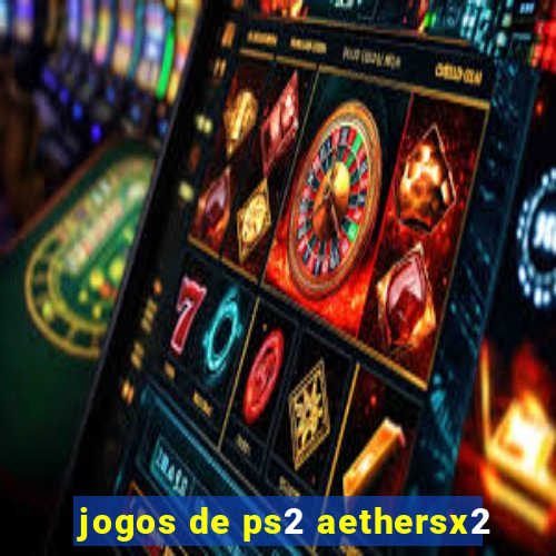 jogos de ps2 aethersx2