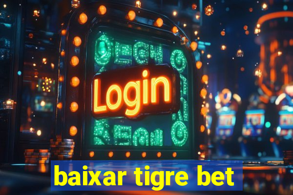 baixar tigre bet