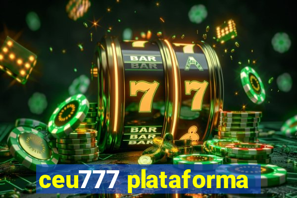 ceu777 plataforma