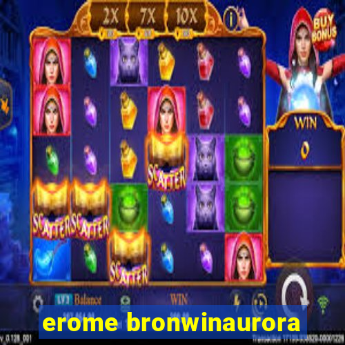 erome bronwinaurora