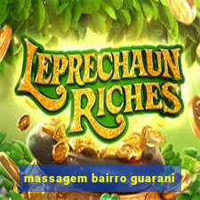 massagem bairro guarani