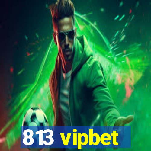 813 vipbet