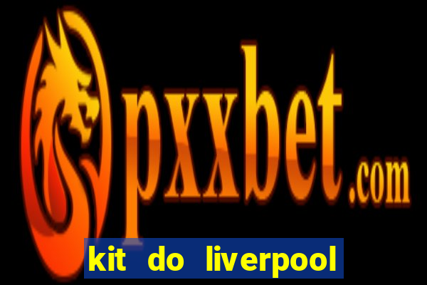 kit do liverpool dls 19