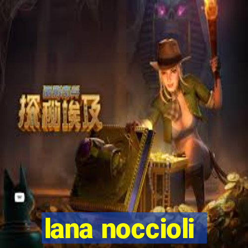 lana noccioli