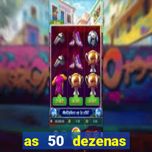 as 50 dezenas melhores de 20 pontos