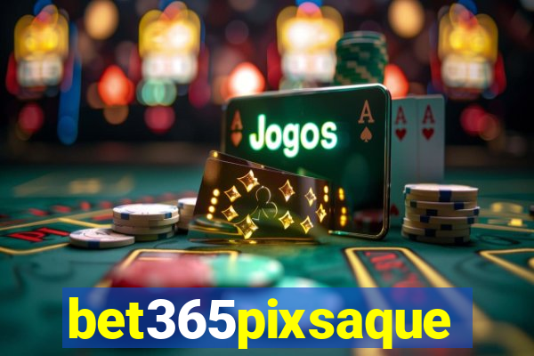 bet365pixsaque