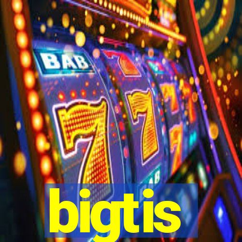 bigtis