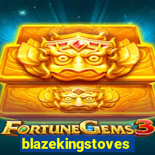 blazekingstoves