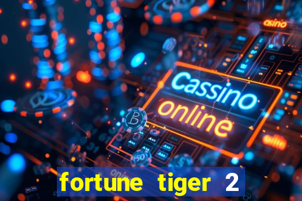 fortune tiger 2 demo free