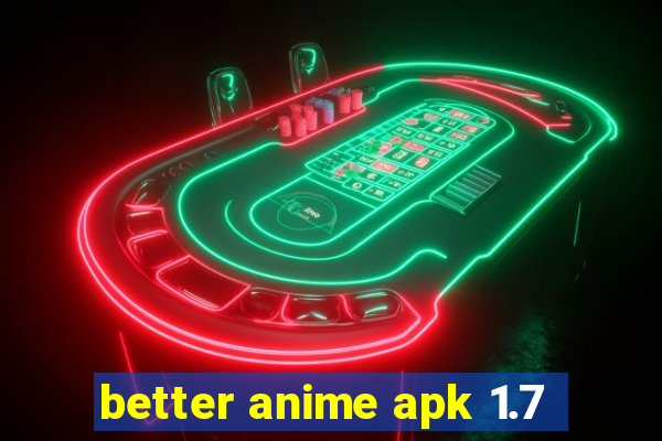 better anime apk 1.7