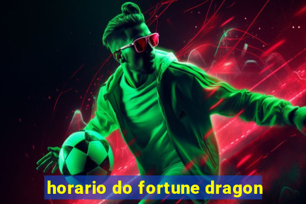 horario do fortune dragon