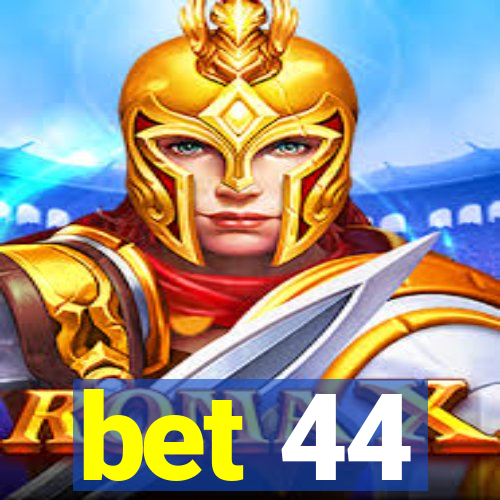 bet 44