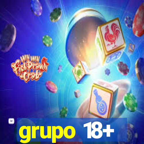 grupo 18+