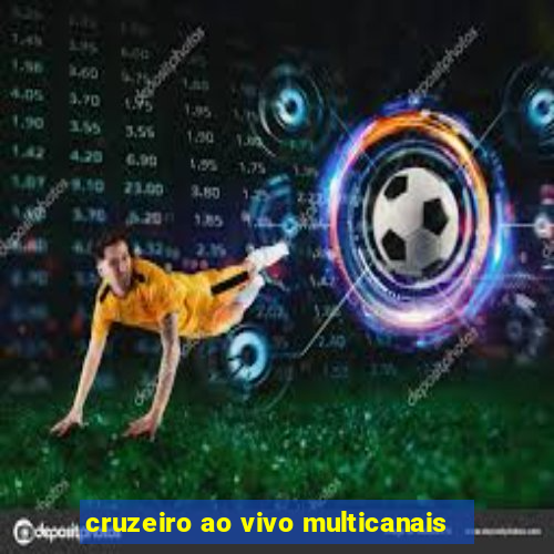 cruzeiro ao vivo multicanais