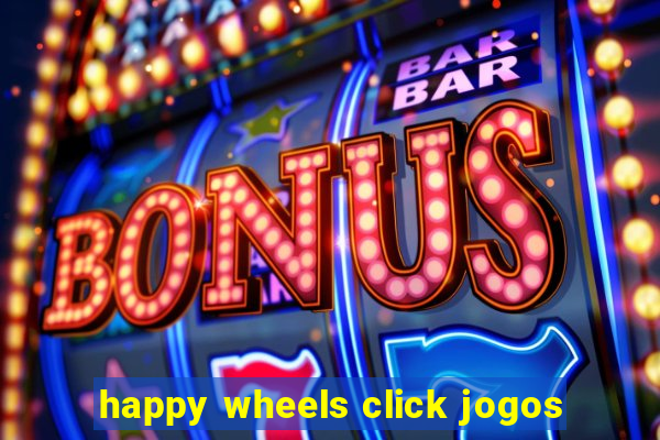 happy wheels click jogos