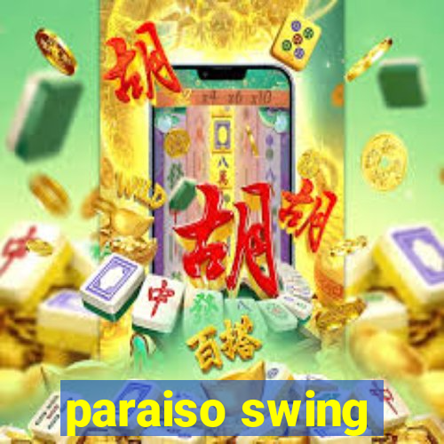 paraiso swing